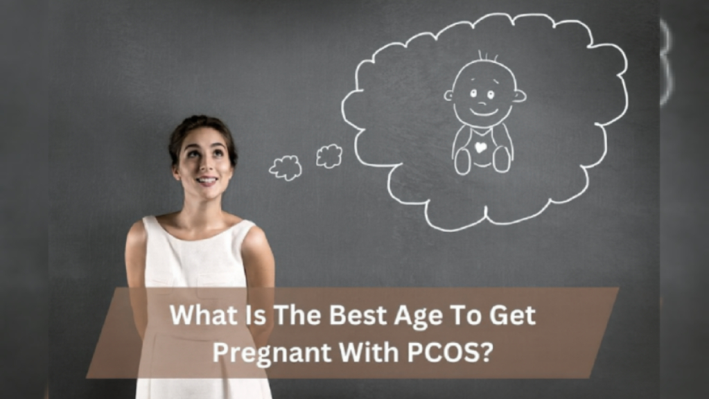What is the Best Age for Pregnancy for Women with PCOS?